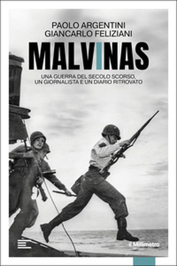 Malvinas. Una guerra del secolo scorso, un giornalista e un diario ritrovato - Librerie.coop