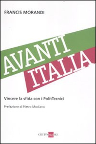 Avanti Italia. Vincere la sfida con i PolitTecnici - Librerie.coop Avanti Italia. Vincere la sfida con i PolitTecnici - Librerie.coop