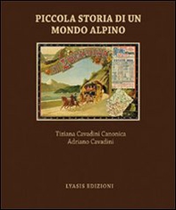 Piccola storia di un mondo alpino. Engadina - Librerie.coop