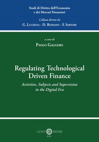 Regulating technological driven finance. Activities, subjects and supervision in the digital era - Librerie.coop