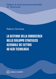 La gestione della conoscenza nello sviluppo strategico aziendale dei settori ad alta tecnologia - Librerie.coop
