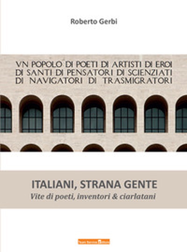 Italiani strana gente. Vite di poeti, inventori e ciarlatani - Librerie.coop