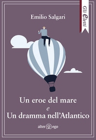 Un eroe del mare e Un dramma nell'Atlantico - Librerie.coop