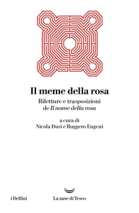 Il meme della rosa. Riletture e trasposizioni de Il nome della rosa - Librerie.coop