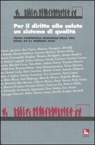 Per il diritto alla salute un sistema di qualità. Prima conferenza nazionale della CGIL (Roma, 29-31 gennaio 2004) - Librerie.coop