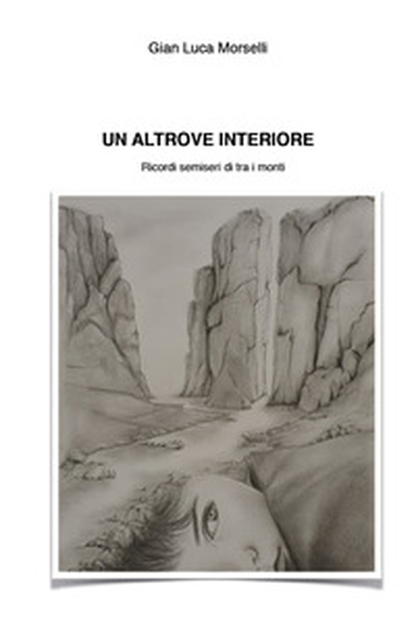 Un altrove interiore. Ricordi semiseri di e tra i monti - Librerie.coop Un altrove interiore. Ricordi semiseri di e tra i monti - Librerie.coop