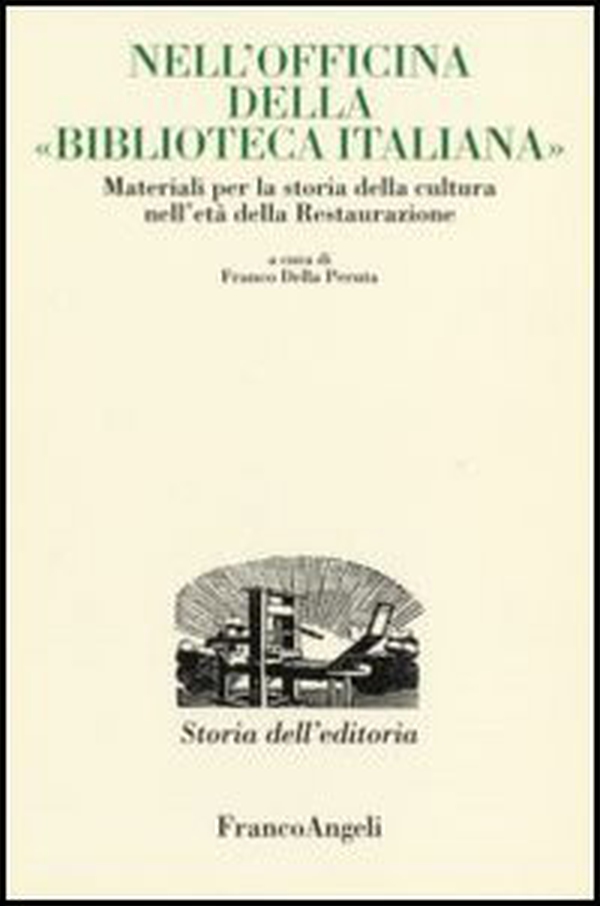 Nell'officina della «Biblioteca italiana». Materiali per la storia della cultura nell'età della Restaurazione - Librerie.coop Nell'officina della «Biblioteca italiana». Materiali per la storia della cultura nell'età della Restaurazione - Librerie.coop