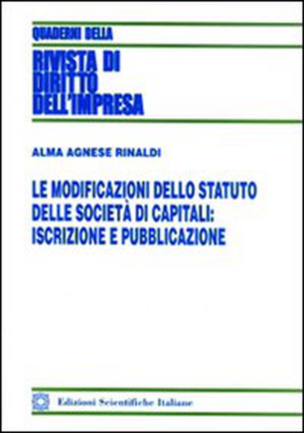 Le modoficazioni dello statuto delle società di capitali. Iscrizioni e pubblicazione - Librerie.coop Le modoficazioni dello statuto delle società di capitali. Iscrizioni e pubblicazione - Librerie.coop