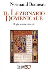Il lezionario domenicale. Origine struttura teologia - Librerie.coop