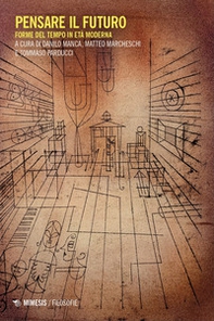 Pensare il futuro. Forme del tempo in età moderna - Librerie.coop