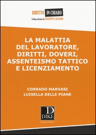 La malattia del lavoratore, diritti, doveri, assenteismo tattico e licenziamento - Librerie.coop