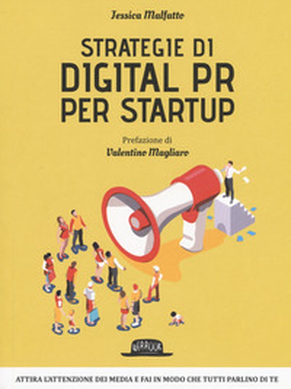 Strategie di digital P. R. per startup - Librerie.coop Strategie di digital P. R. per startup - Librerie.coop