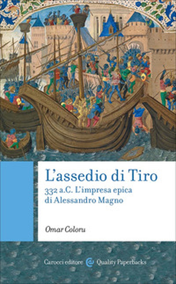 L'assedio di Tiro. 332 a.C. L'impresa epica di Alessandro Magno - Librerie.coop