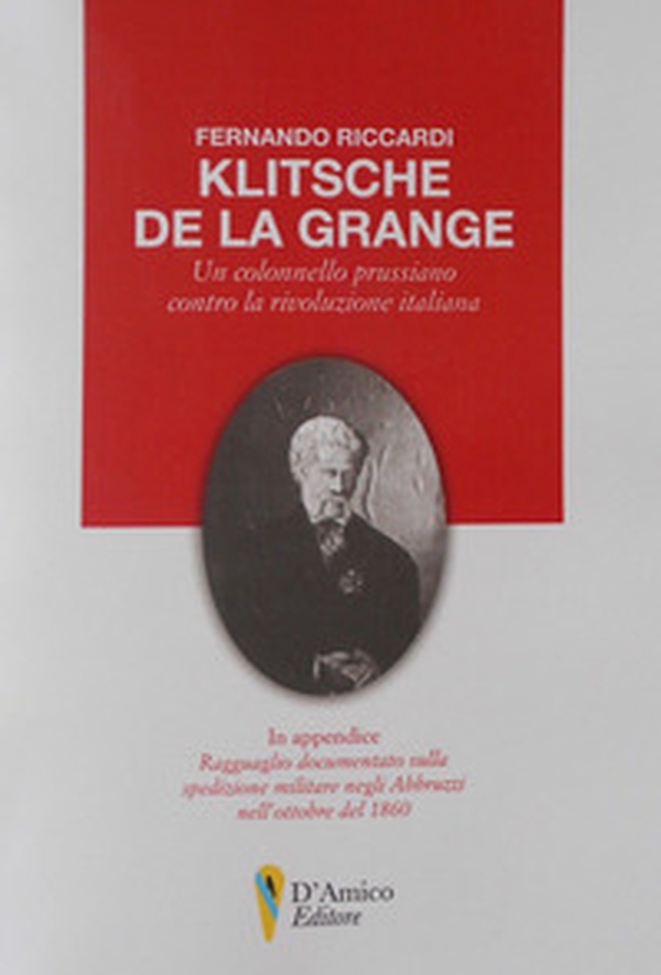 Klitsche de la Grange. Un colonnello prussiano contro la rivoluzione italiana - Librerie.coop Klitsche de la Grange. Un colonnello prussiano contro la rivoluzione italiana - Librerie.coop
