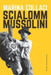 Scialomm Mussolini - Librerie.coop