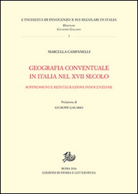 Geografia conventuale in Italia e nel secolo XVII. Soppressioni e reintegrazioni innocenziane - Librerie.coop