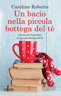 Un bacio nella piccola bottega del tè - Librerie.coop
