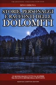 Storie personaggi e racconti delle dolomiti: luoghi e figure in bilico fra realtà e fantasia rivivono attraverso antiche narrazioni gelosamente custodite dall'immaginario popolare e trasmesse di generazione in generazione - Librerie.coop Storie personaggi e racconti delle dolomiti: luoghi e figure in bilico fra realtà e fantasia rivivono attraverso antiche narrazioni gelosamente custodite dall'immaginario popolare e trasmesse di generazione in generazione - Librerie.coop