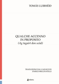 Qualche accenno in proposito. (Ag tagairt don scéal) - Librerie.coop