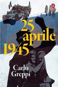 25 aprile 1945 - Librerie.coop 25 aprile 1945 - Librerie.coop