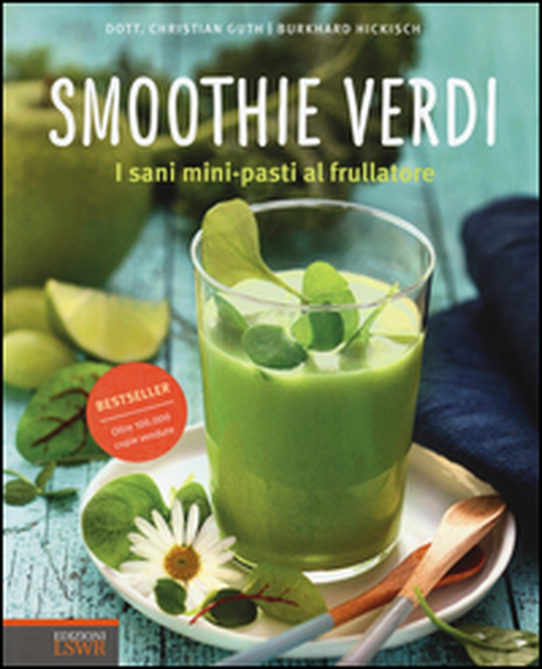 Smoothie verdi. I sani mini-pasti al frullatore - Librerie.coop Smoothie verdi. I sani mini-pasti al frullatore - Librerie.coop