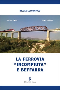 La ferrovia «incompiuta» e beffarda - Librerie.coop La ferrovia «incompiuta» e beffarda - Librerie.coop
