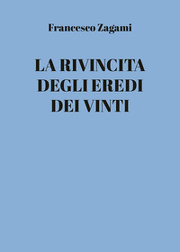 La rivincita degli eredi dei vinti - Librerie.coop La rivincita degli eredi dei vinti - Librerie.coop