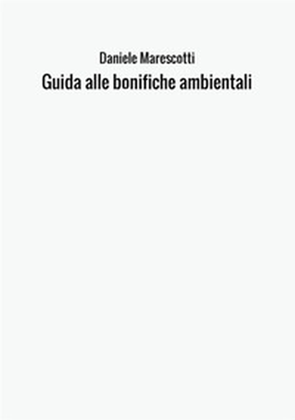Guida alle bonifiche ambientali - Librerie.coop Guida alle bonifiche ambientali - Librerie.coop