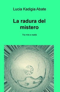 La radura del mistero. Tra mito e realtà - Librerie.coop