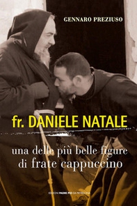 Fr. Daniele Natale. Una delle più belle figure di frate cappuccino - Librerie.coop