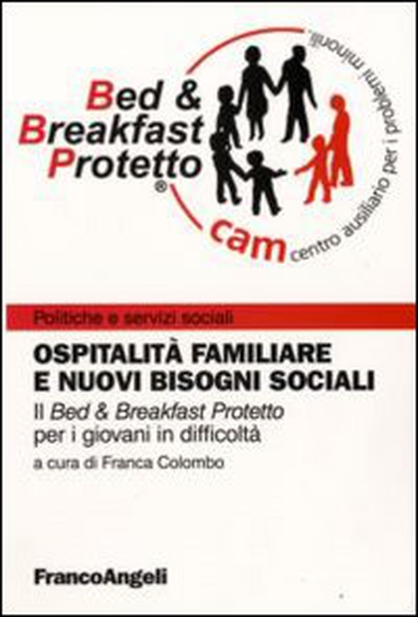 Ospitalità familiare e nuovi bisogni sociali. Il «Bed & breakfast protetto» per i giovani in difficoltà - Librerie.coop Ospitalità familiare e nuovi bisogni sociali. Il «Bed & breakfast protetto» per i giovani in difficoltà - Librerie.coop