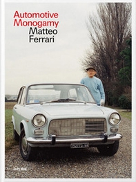 Automotive monogamy. Ediz. italiana e inglese - Librerie.coop