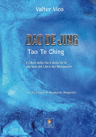 Dao De Jing (Tao Te Ching). Il libro della via e della virtù alla luce del libro dei mutamenti - Librerie.coop Dao De Jing (Tao Te Ching). Il libro della via e della virtù alla luce del libro dei mutamenti - Librerie.coop