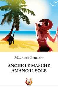 Anche le masche amano il sole - Librerie.coop