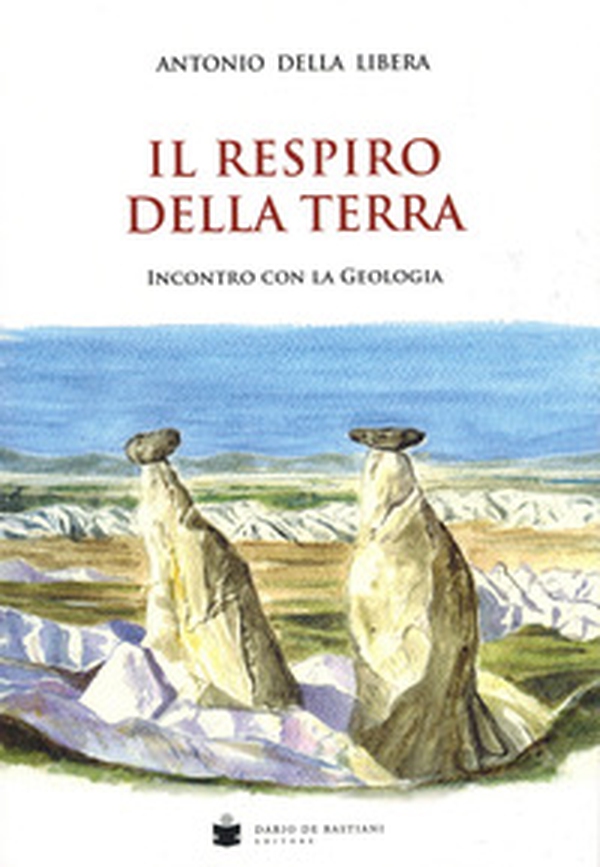 Il respiro della terra. Incontro con la geologia - Librerie.coop Il respiro della terra. Incontro con la geologia - Librerie.coop