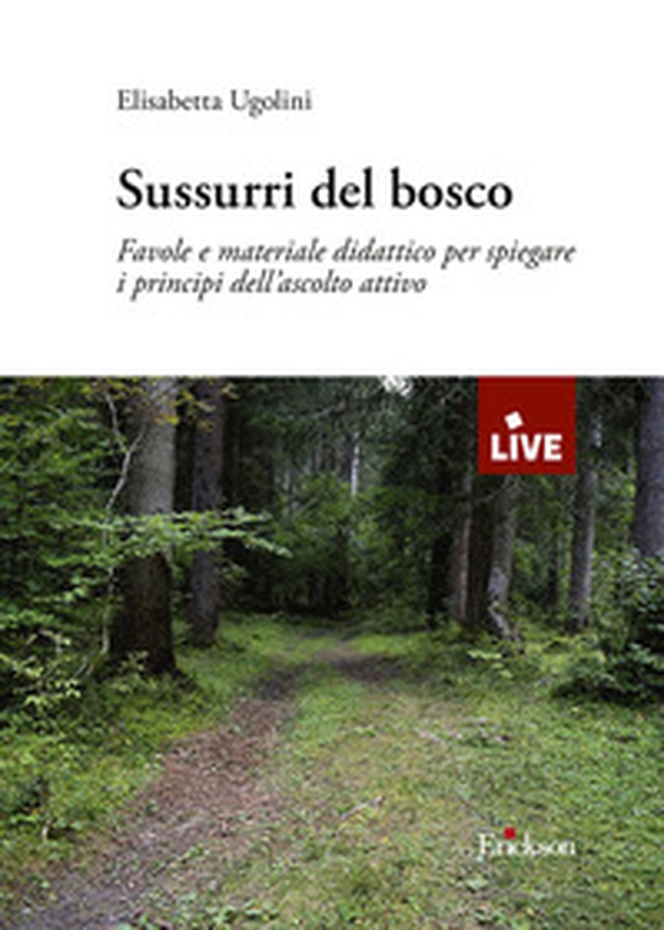 Sussurri del bosco. Favole e materiale didattico per spiegare i principi dell'ascolto attivo - Librerie.coop Sussurri del bosco. Favole e materiale didattico per spiegare i principi dell'ascolto attivo - Librerie.coop