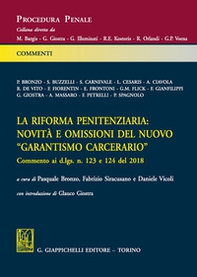 La riforma penitenziaria: novità e omissioni del nuovo «garantismo carcerario». Commento ai d.lgs. n. 124 e 124 del 2018 - Librerie.coop