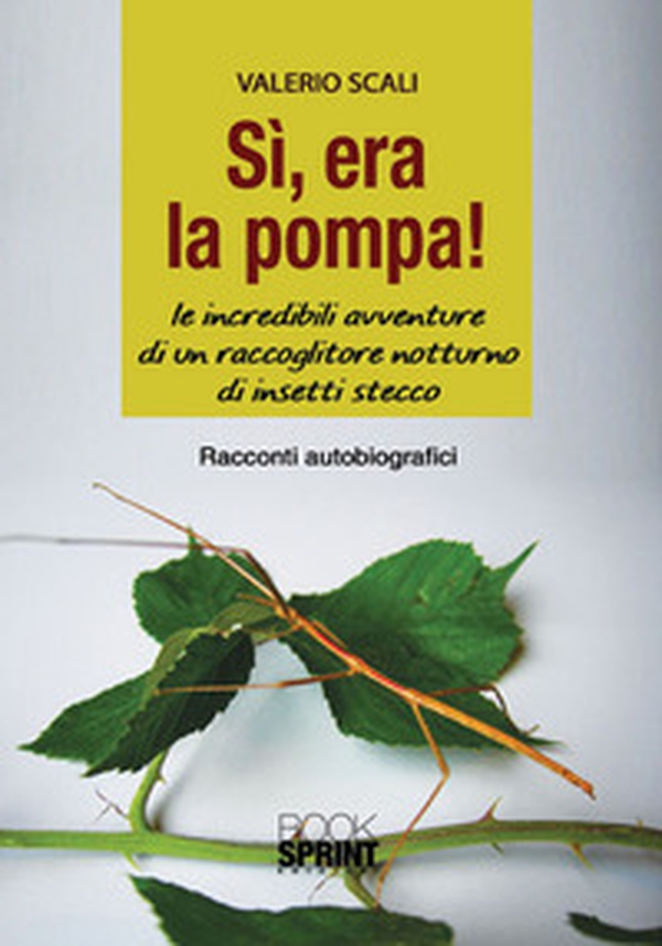 Sì, era la pompa! Le incredibili avventure di un raccoglitore notturno di insetti stecco - Librerie.coop Sì, era la pompa! Le incredibili avventure di un raccoglitore notturno di insetti stecco - Librerie.coop