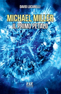 Il primo petalo. Michael Miller - Librerie.coop