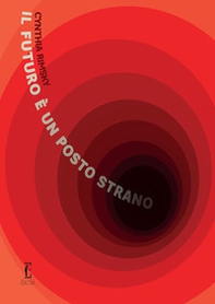 Il futuro è un posto strano - Librerie.coop