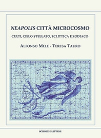 Neapolis città microcosmo. Culti, cielo stellato, eclittica e zodiaco - Librerie.coop Neapolis città microcosmo. Culti, cielo stellato, eclittica e zodiaco - Librerie.coop