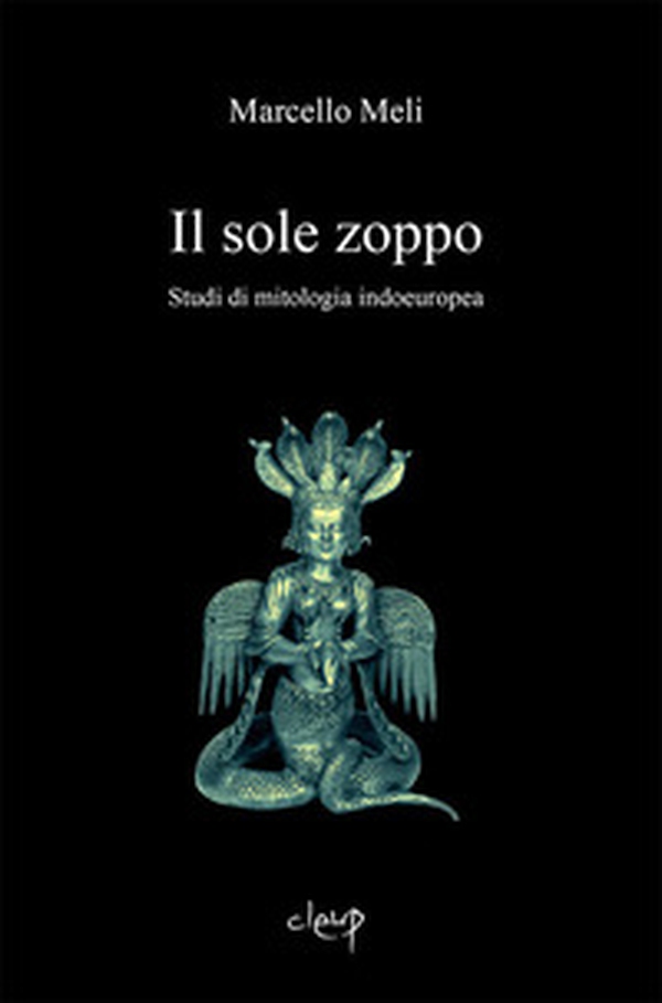 Il sole zoppo. Studi di mitologia indoeuropea - Librerie.coop