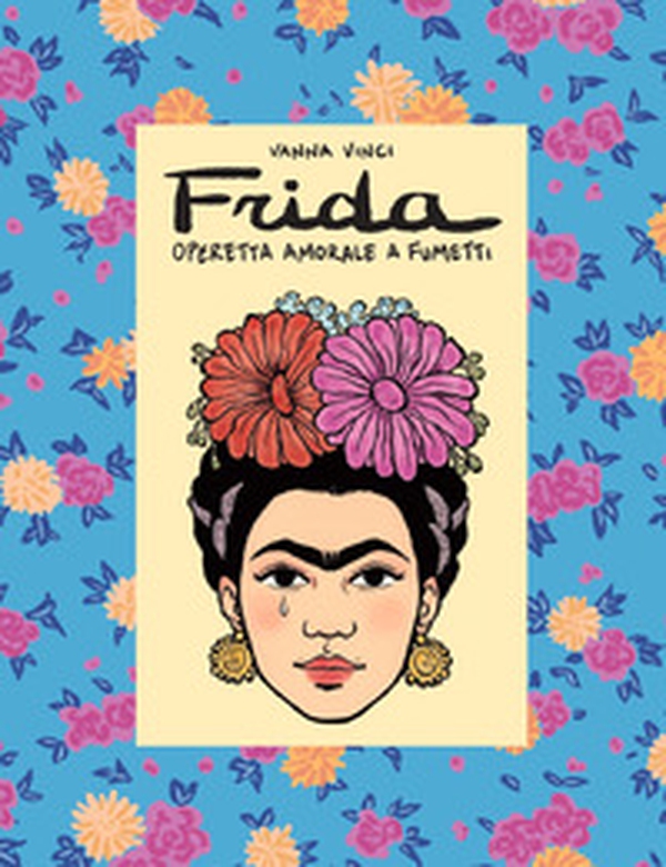 Frida Kahlo. Operetta amorale a fumetti - Librerie.coop Frida Kahlo. Operetta amorale a fumetti - Librerie.coop
