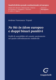 «Ne bis in idem» europeo e doppi binari punitivi. Profili di sostenibilità del cumulo sanzionatorio nel quadro dell'ordinamento multilivello - Librerie.coop
