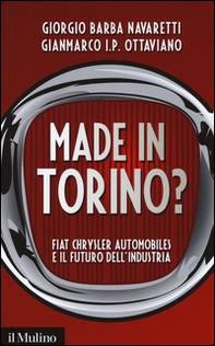 Made in Torino? Fiat Chrysler Automobiles e il futuro dell'industria - Librerie.coop