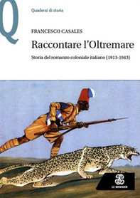 Raccontare l'Oltremare. Storia del romanzo coloniale italiano (1913-1943) - Librerie.coop