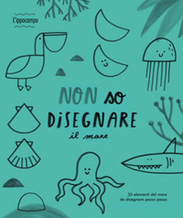 Non so disegnare il mare - Librerie.coop