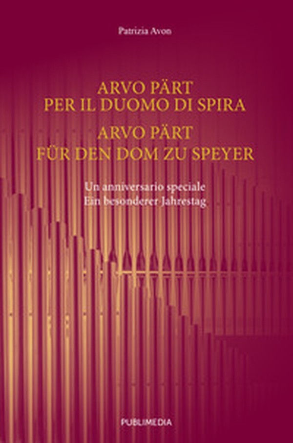 Arvo Pärt per il Duomo di Spira. Un anniversario speciale. Ediz. italiana e tedesca - Librerie.coop