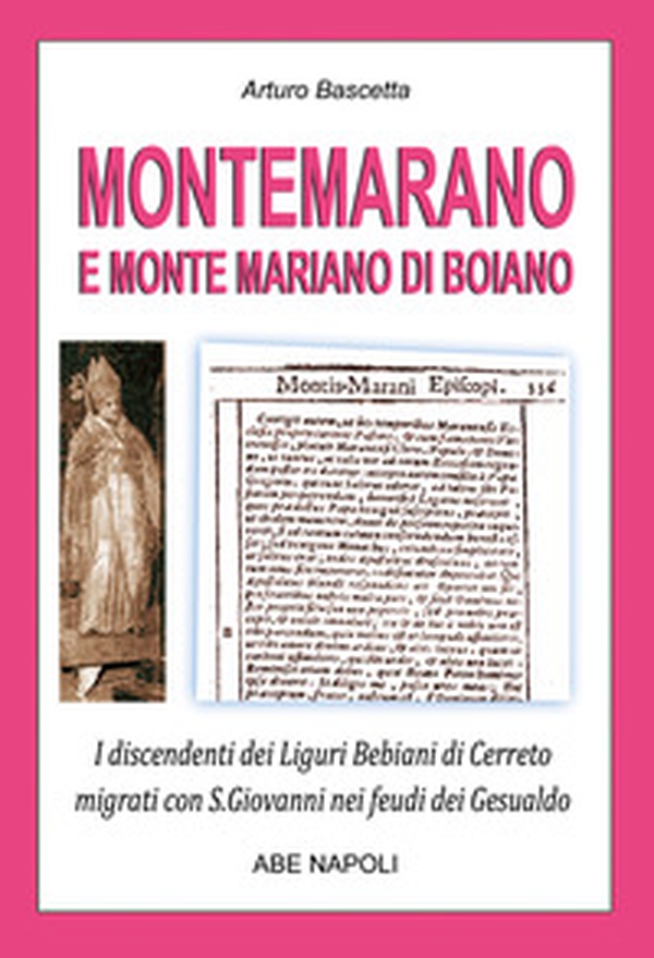 Montemarano e Monte Mariano di Boiano. I discendenti dei Liguri Bebiani di Cerreto migrati con San Giovanni nei feudi dei Gesualdo in Irpinia ex Principato Ultra e divenuti irpini - Librerie.coop Montemarano e Monte Mariano di Boiano. I discendenti dei Liguri Bebiani di Cerreto migrati con San Giovanni nei feudi dei Gesualdo in Irpinia ex Principato Ultra e divenuti irpini - Librerie.coop