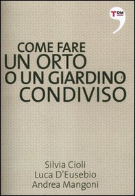 Come fare un orto o un giardino condiviso - Librerie.coop Come fare un orto o un giardino condiviso - Librerie.coop